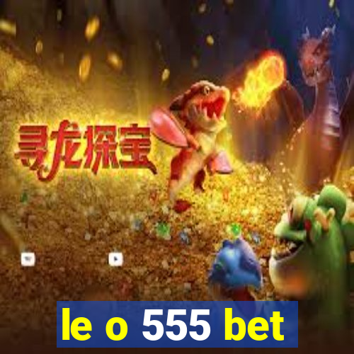 le o 555 bet